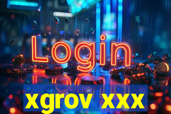 xgrov xxx